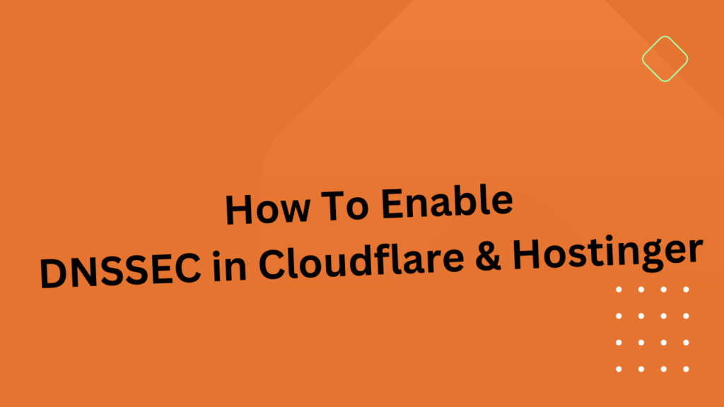How To Enable DNSSEC In Cloudflare And Hostinger